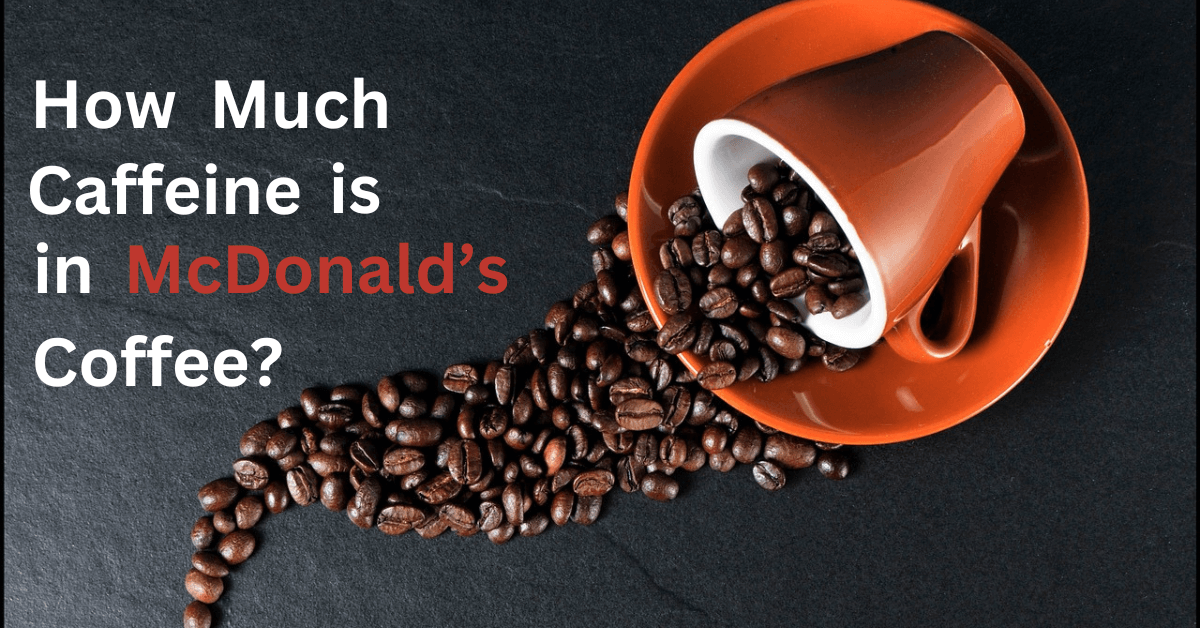 How Much Caffeine Is in McDonald's Coffee?